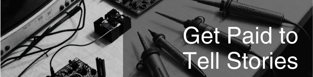 black and white image of a soldering table with white text on it that says "Get Paid to Tell Stories"